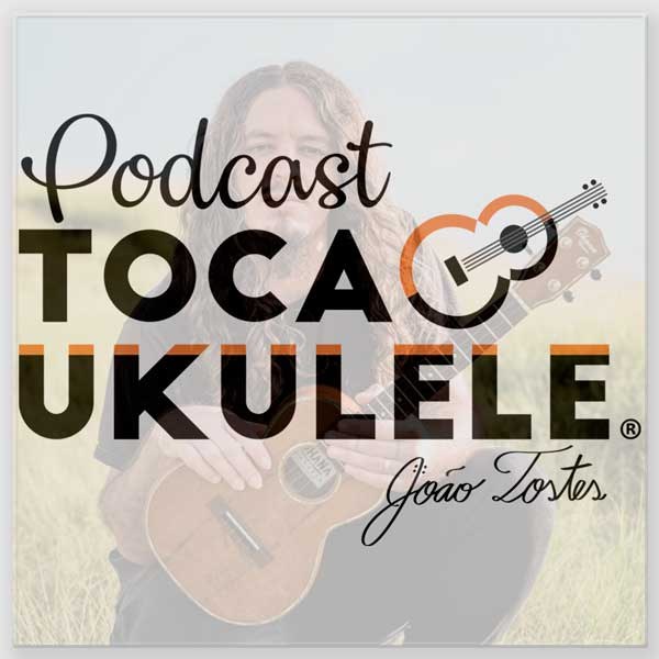 Podcast Toca Ukulele com João